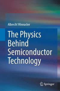 bokomslag The Physics Behind Semiconductor Technology