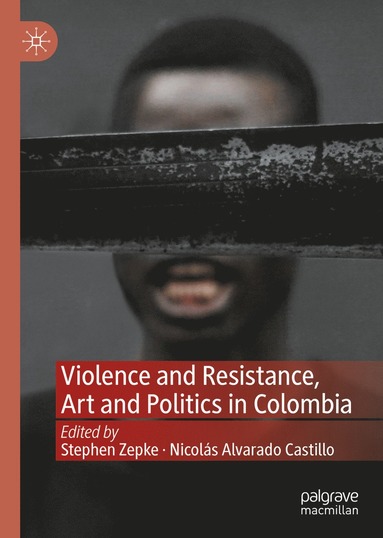 bokomslag Violence and Resistance, Art and Politics in Colombia