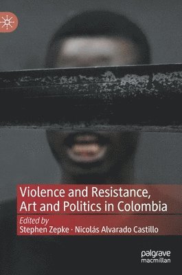 Violence and Resistance, Art and Politics in Colombia 1