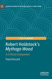bokomslag Robert Holdstocks Mythago Wood