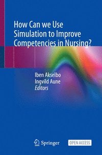 bokomslag How Can we Use Simulation to Improve Competencies in Nursing?