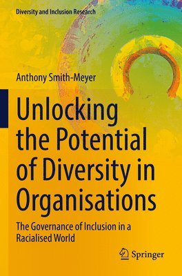 Anthony Smith-Meyer - Unlocking the Potential of Diversity in Organisations, Häftad
