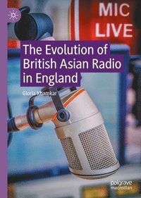 bokomslag The Evolution of British Asian Radio in England