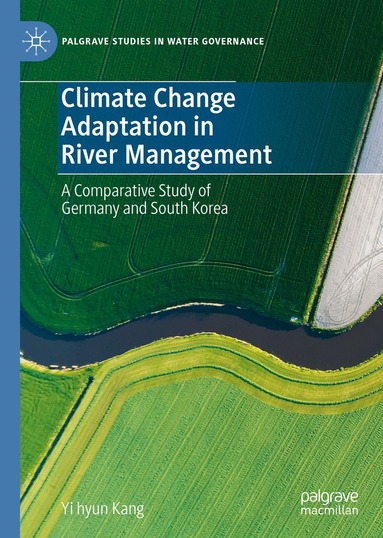 Yi hyun Kang - Climate Change Adaptation in River Management, Inbunden