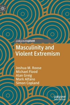 bokomslag Masculinity and Violent Extremism