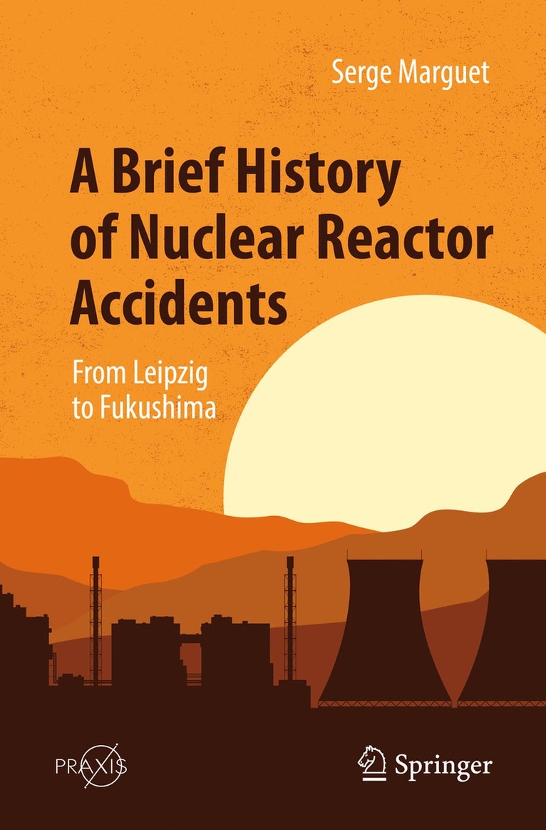 Serge Marguet - Brief History of Nuclear Reactor Accidents, Häftad