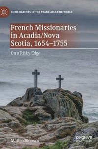 bokomslag French Missionaries in Acadia/Nova Scotia, 1654-1755