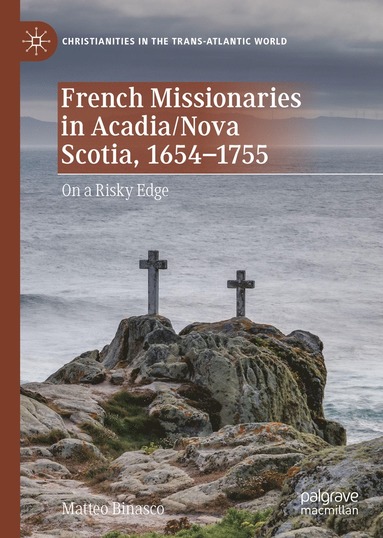 bokomslag French Missionaries in Acadia/Nova Scotia, 1654-1755