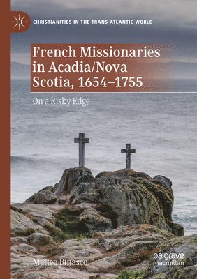 French Missionaries in Acadia/Nova Scotia, 1654-1755 1