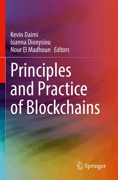 Kevin Daimi, Ioanna Dionysiou, Nour El Madhoun - Principles and Practice of Blockchains, Häftad