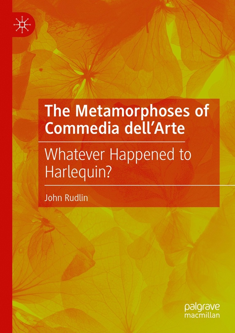 John Rudlin - Metamorphoses of Commedia dell’Arte, Inbunden