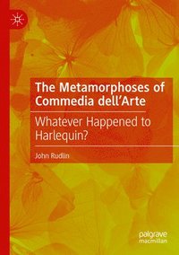 bokomslag The Metamorphoses of Commedia dellArte