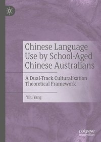 bokomslag Chinese Language Use by School-Aged Chinese Australians