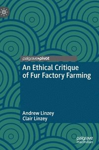 bokomslag An Ethical Critique of Fur Factory Farming