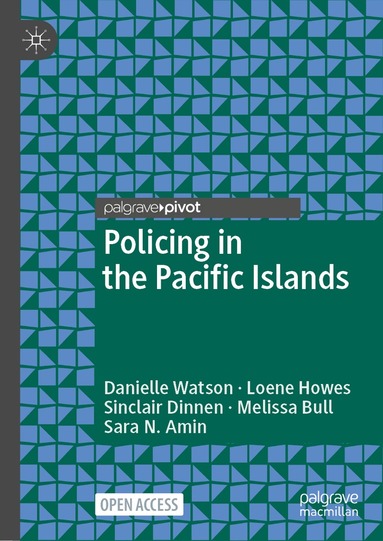 Danielle Watson, Loene Howes, Sinclair Dinnen, Melissa Bull, Sara N. Amin - Policing in the Pacific Islands, Inbunden