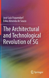 bokomslag The Architectural and Technological Revolution of 5G