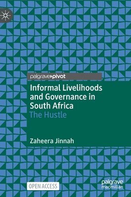 Zaheera Jinnah - Informal Livelihoods and Governance in South Africa, Inbunden