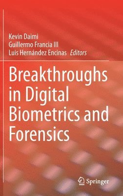 Kevin Daimi, Guillermo Francia III, Luis Hernández Encinas, Luis Hernandez Encinas - Breakthroughs in Digital Biometrics and Forensics, Inbunden