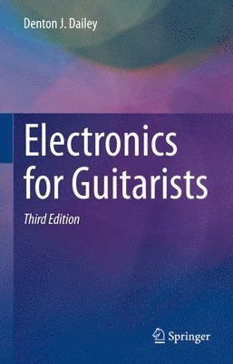 Denton J. Dailey - Electronics for Guitarists, Inbunden