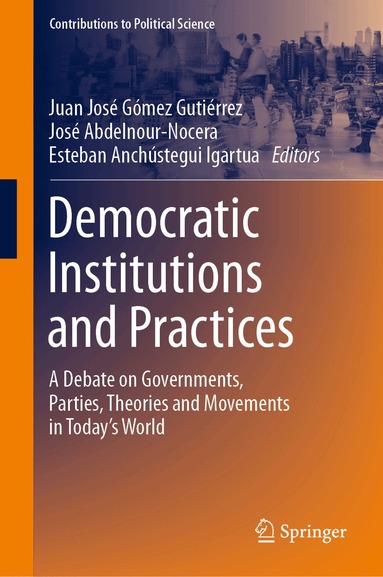 Juan José Gómez Gutiérrez, José Abdelnour-Nocera, Esteban Anchústegui Igartua - Democratic Institutions and Practices, Inbunden