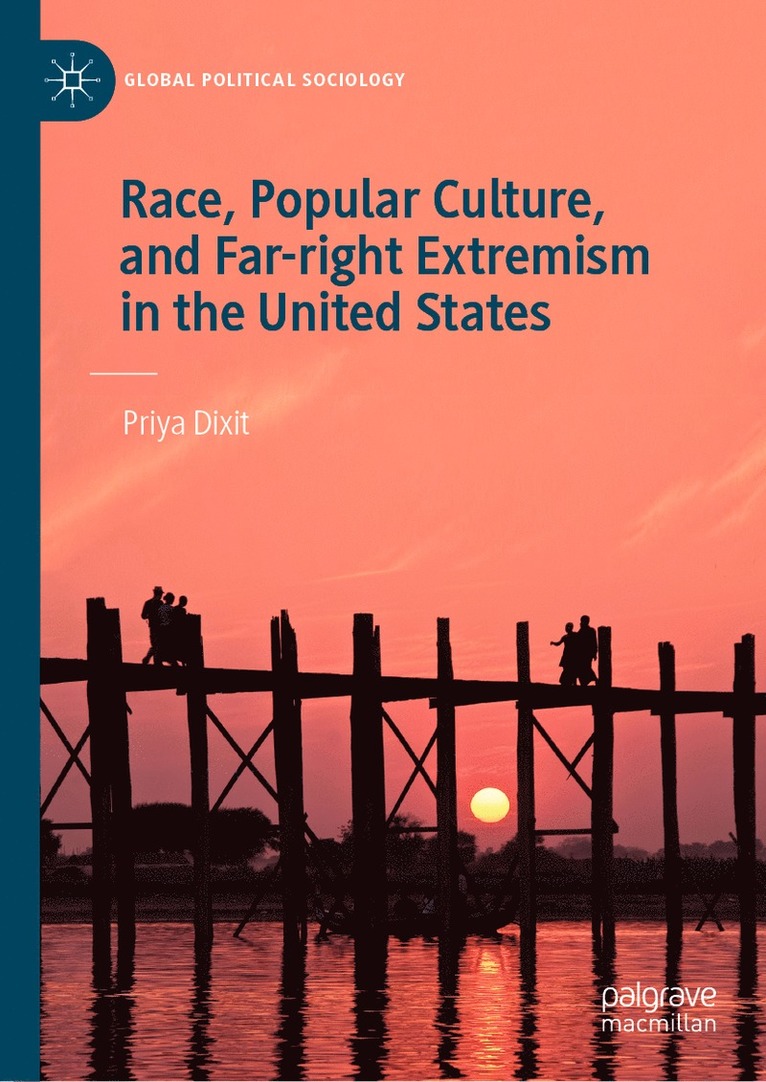 Priya Dixit - Race, Popular Culture, and Far-right Extremism in the United States, Inbunden