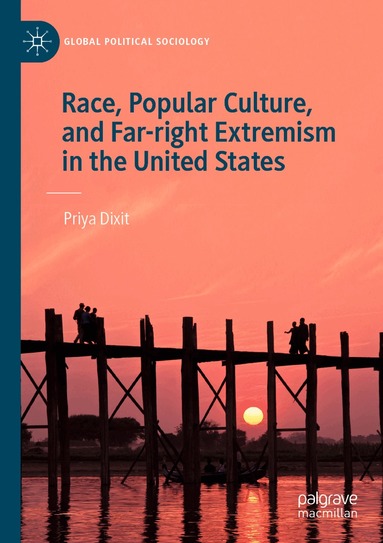 Priya Dixit - Race, Popular Culture, and Far-right Extremism in the United States, Häftad
