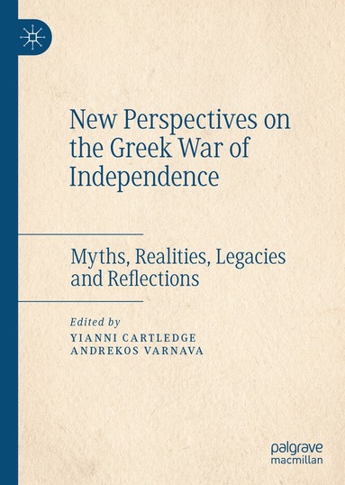 Yianni Cartledge, Andrekos Varnava - New Perspectives on the Greek War of Independence, Inbunden