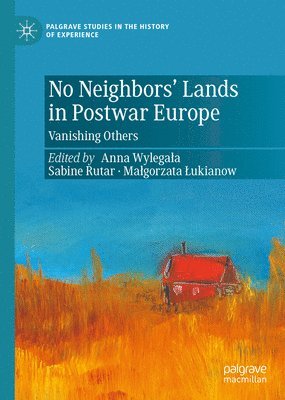 bokomslag No Neighbors' Lands in Postwar Europe