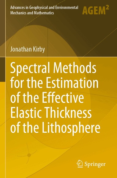 Jonathan Kirby - Spectral Methods for the Estimation of the Effective Elastic Thickness of the Lithosphere, Häftad