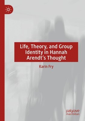 bokomslag Life, Theory, and Group Identity in Hannah Arendt's Thought