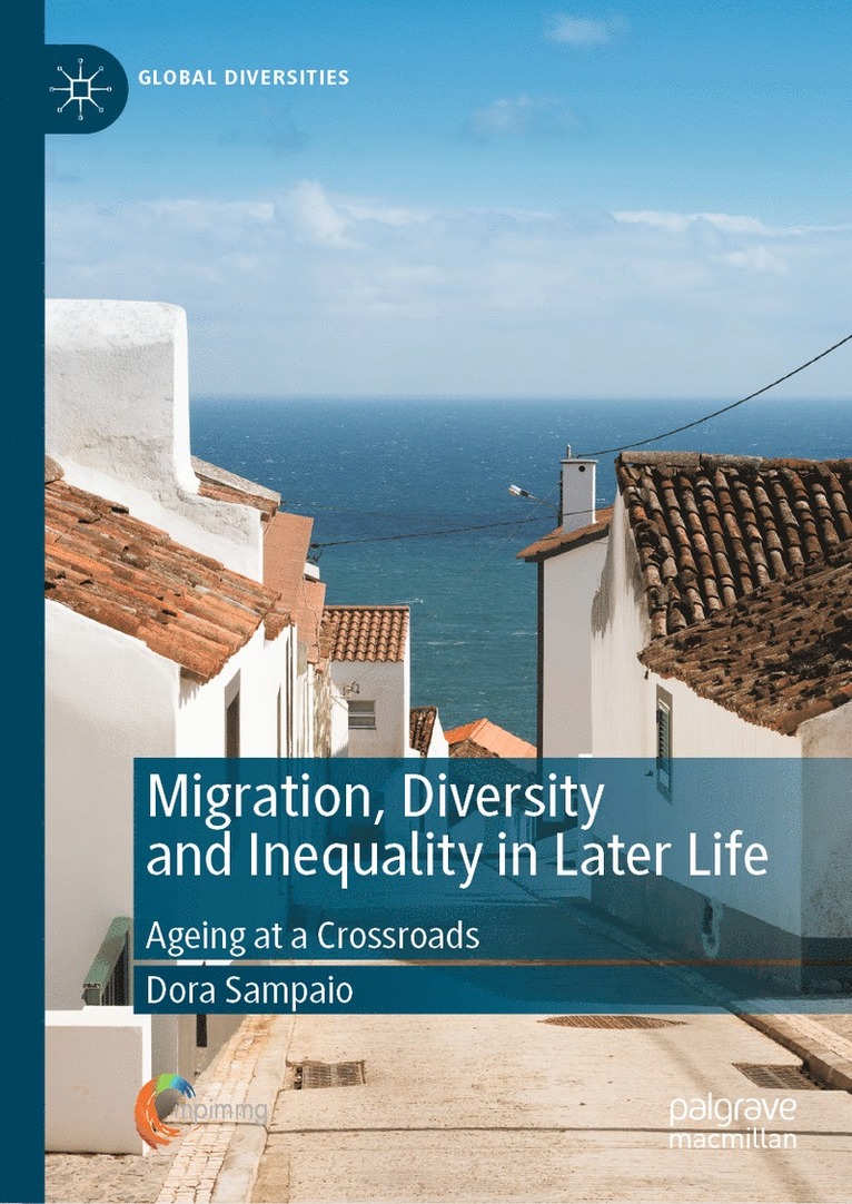 Dora Sampaio - Migration, Diversity and Inequality in Later Life, Inbunden