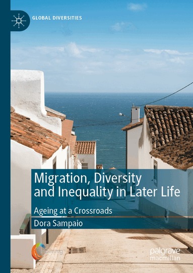 Dora Sampaio - Migration, Diversity and Inequality in Later Life, Häftad