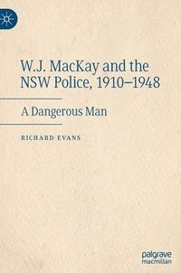 bokomslag W.J. MacKay and the NSW Police, 1910-1948