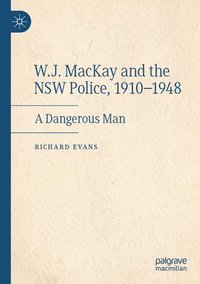 bokomslag W.J. MacKay and the NSW Police, 1910-1948