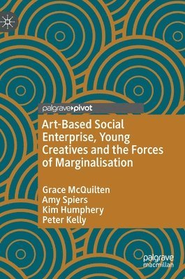 bokomslag Art-Based Social Enterprise, Young Creatives and the Forces of Marginalisation