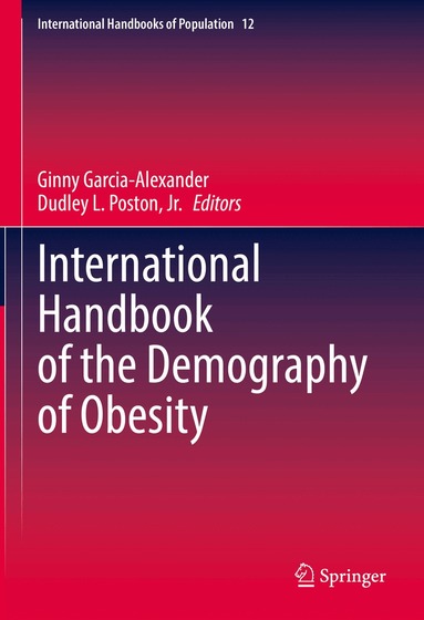 Ginny Garcia-Alexander, Dudley L. Poston, Jr. - International Handbook of the Demography of Obesity, Inbunden