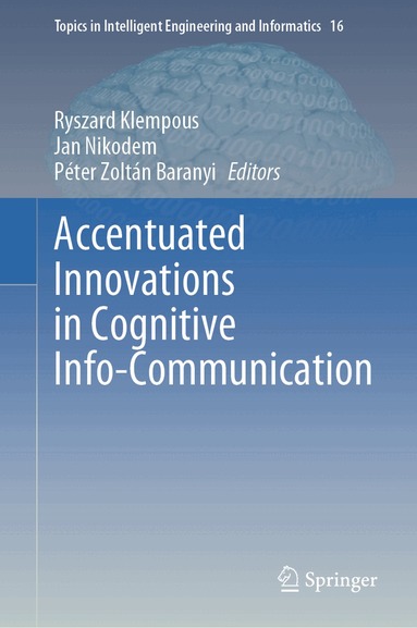 Ryszard Klempous, Jan Nikodem, Péter Zoltán Baranyi - Accentuated Innovations in Cognitive Info-Communication, Inbunden