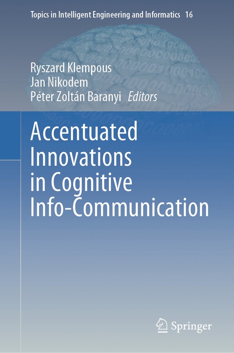 Ryszard Klempous, Jan Nikodem, Péter Zoltán Baranyi, Peter Zoltan Baranyi - Accentuated Innovations in Cognitive Info-Communication, Inbunden