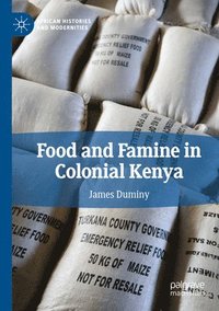 bokomslag Food and Famine in Colonial Kenya