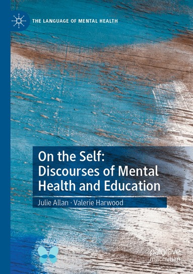 Julie Allan, Valerie Harwood - On the Self: Discourses of Mental Health and Education, Häftad