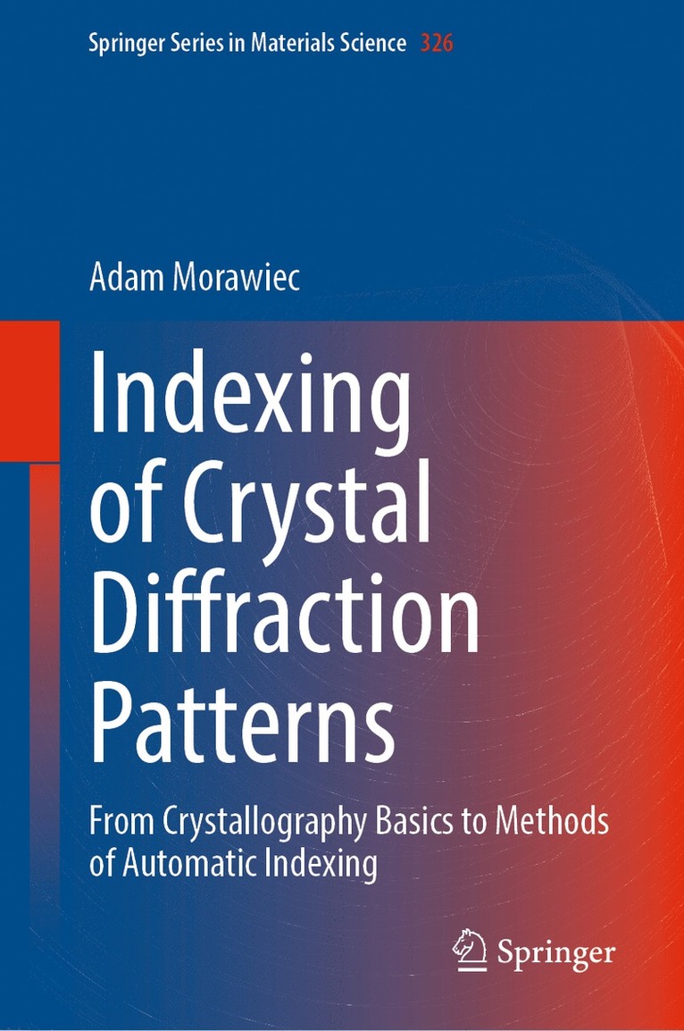 Adam Morawiec - Indexing of Crystal Diffraction Patterns, Inbunden