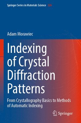 Adam Morawiec - Indexing of Crystal Diffraction Patterns, Häftad
