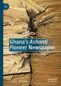 bokomslag Ghanas Ashanti Pioneer Newspaper