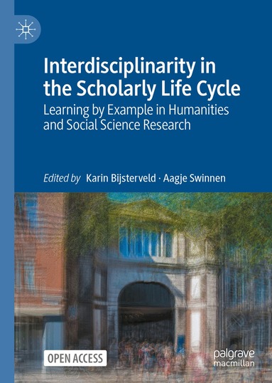 Karin Bijsterveld, Aagje Swinnen - Interdisciplinarity in the Scholarly Life Cycle, Inbunden
