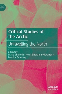 Marjo Lindroth, Heidi Sinevaara-Niskanen, Monica Tennberg - Critical Studies of the Arctic, Inbunden