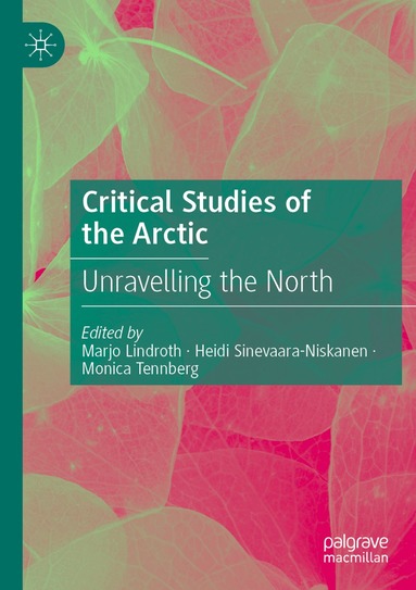 Marjo Lindroth, Heidi Sinevaara-Niskanen, Monica Tennberg - Critical Studies of the Arctic, Häftad