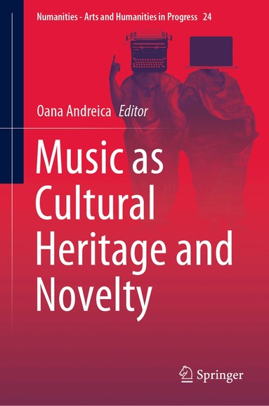 Oana Andreica - Music as Cultural Heritage and Novelty, Inbunden