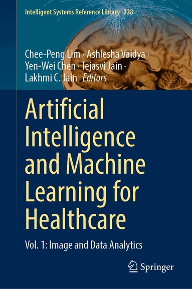 Chee-Peng Lim, Ashlesha Vaidya, Yen-Wei Chen, Tejasvi Jain, Lakhmi C. Jain - Artificial Intelligence and Machine Learning for Healthcare, Inbunden