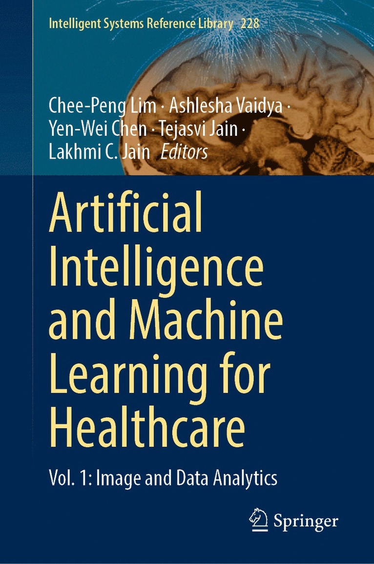Chee-Peng Lim, Ashlesha Vaidya, Yen-Wei Chen, Tejasvi Jain, Lakhmi C. Jain - Artificial Intelligence and Machine Learning for Healthcare, Inbunden