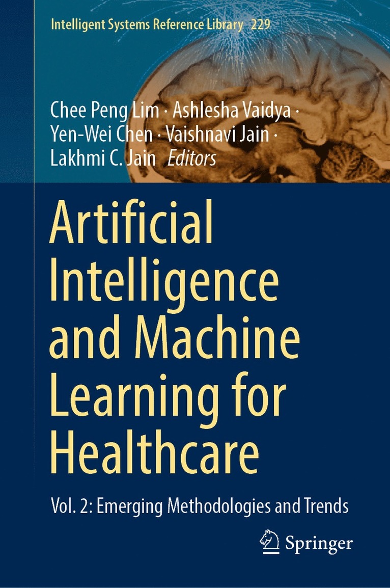 Chee Peng Lim, Ashlesha Vaidya, Yen-Wei Chen, Vaishnavi Jain, Lakhmi C. Jain - Artificial Intelligence and Machine Learning for Healthcare, Inbunden